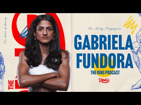 Gabriela Fundora: The Ring Podcast | Making History, Inspiring the Future & Elevating Women’s Boxing