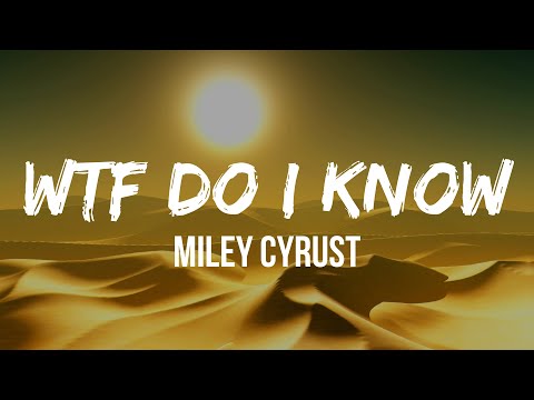 Miley Cyrus - WTF Do I Know (Lyrics)