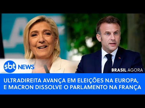 🔴Brasil Agora: Ultradireita avança em eleições na Europa, e Macron dissolve o Parlamento na França