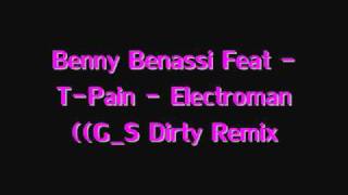 Benny Benassi Feat - T-Pain - Electroman (G_S Dirty Remix)