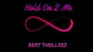 Beat Thrillerz - Hold On 2 Me