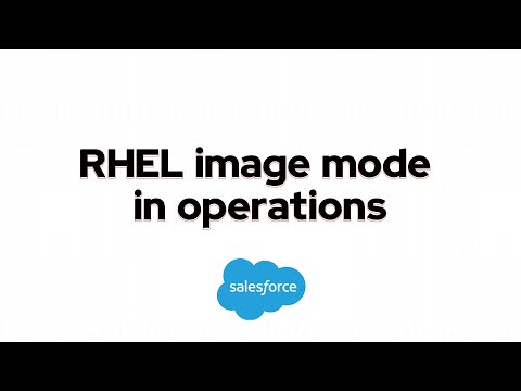 How RHEL image mode impacts operations at Salesforce