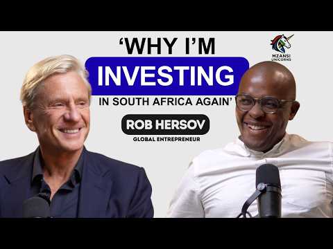 Why Im investing in South Africa as a South African - Rob Hersov, Global Entrepreneur