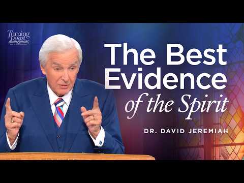 David Jeremiah - The Best Evidence of the Spirit | Dr. David Jeremiah