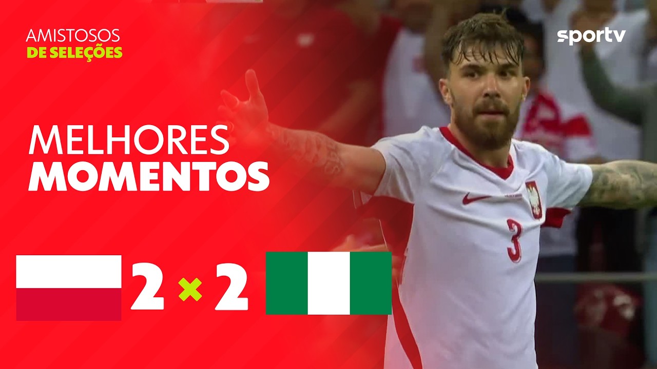 POLÔNIA 2 X 2 NIGÉRIA | MELHORES MOMENTOS | AMISTOSO INTERNACIONAL 2026 | sportv