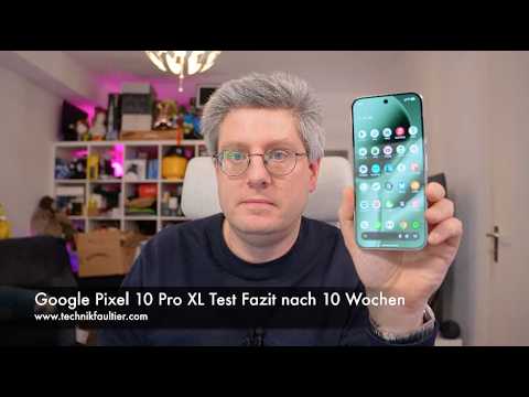Google Pixel 10 Pro XL Test Fazit nach 10 Wochen