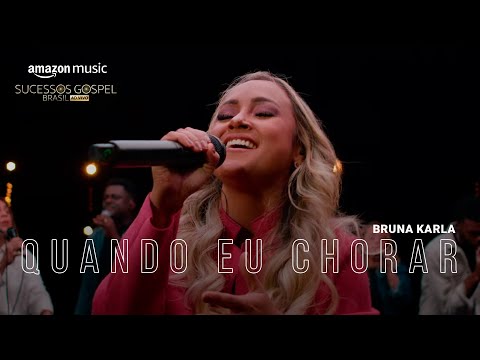 Amazon Music Original Apresenta Bruna Karla - Quando Eu Chorar