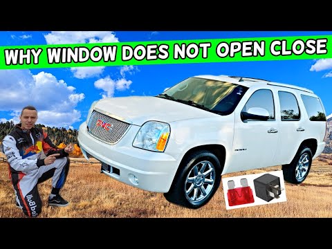 WHY WINDOW DOES NOT OPEN CLOSE GMC YUKON XL 2007 2008 2009 2010 2011 2012 2013 2014
