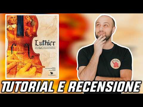 Tutorial e Recensione LUTHIER - La MUSICA CLASSICA dei GIOCHI da TAVOLO!