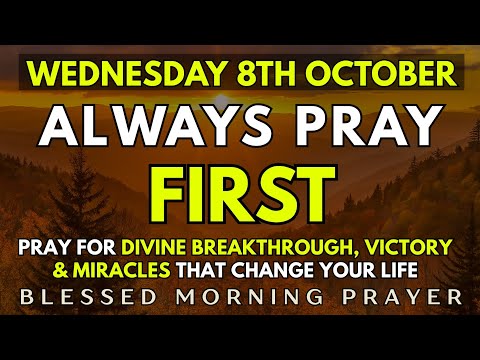 October 8th, Wednesday Morning Prayer | Prayer For Divine Victory & Life Changing Miracles For Today