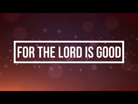 FOR THE LORD IS GOOD (Lyrics) - Ron Kenoly