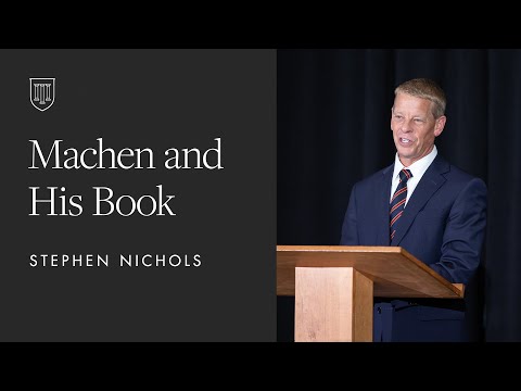 Stephen Nichols: Machen and His Book