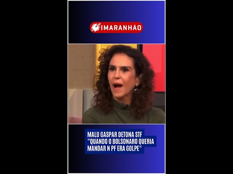 Malu gaspar detona STF, quando era Bolsonaro queria mandar na PF era golpe, e agora é o que?