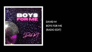 David M - Boys for Me (Radio Edit)