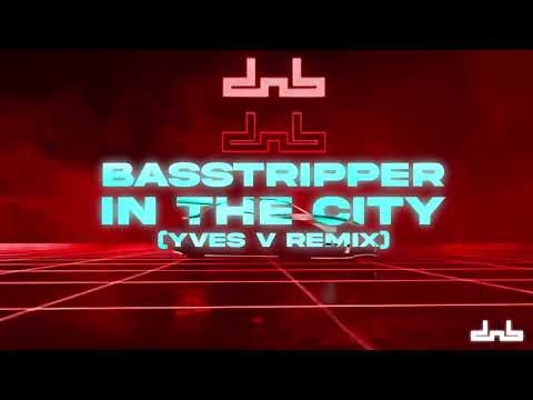 Basstripper - In The City (Yves V Remix)