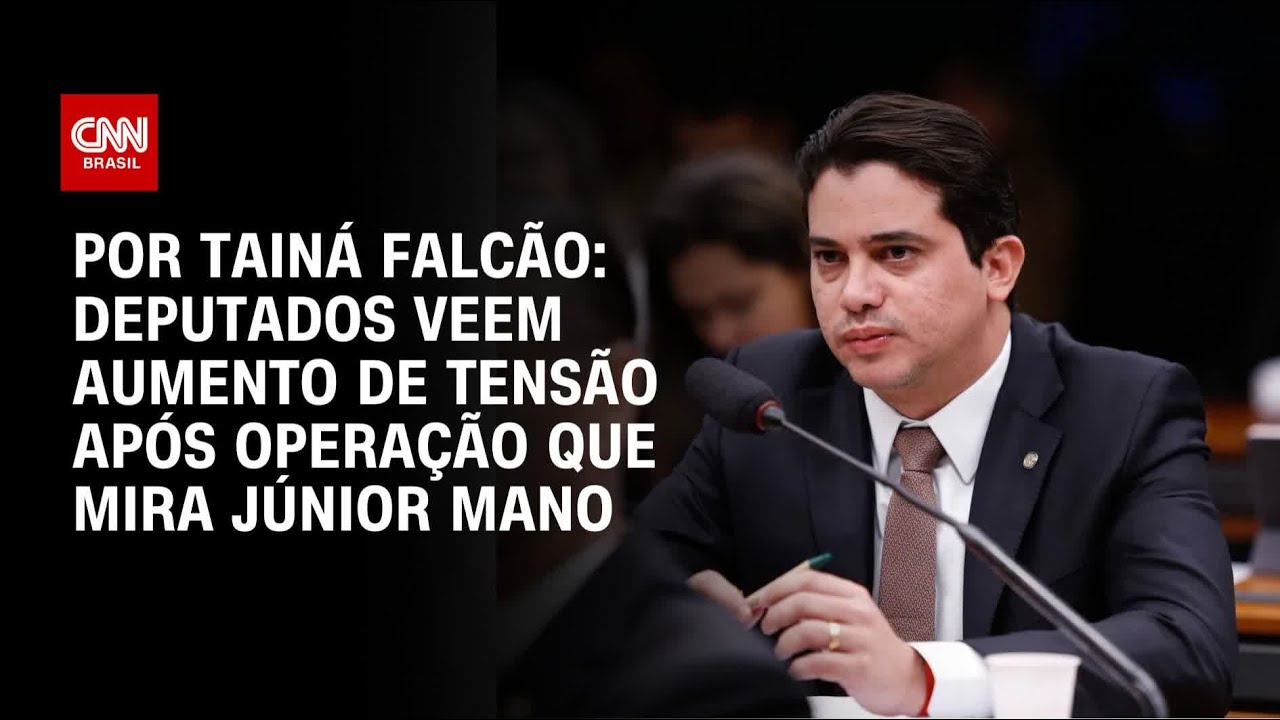 Deputados veem aumento de tensão após operação que mira Júnior Mano | BASTIDORES CNN