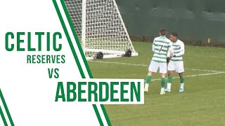 Highlights: Celtic Reserves 4-0 Aberdeen | Karamoko Dembele and Marian Shved on target!