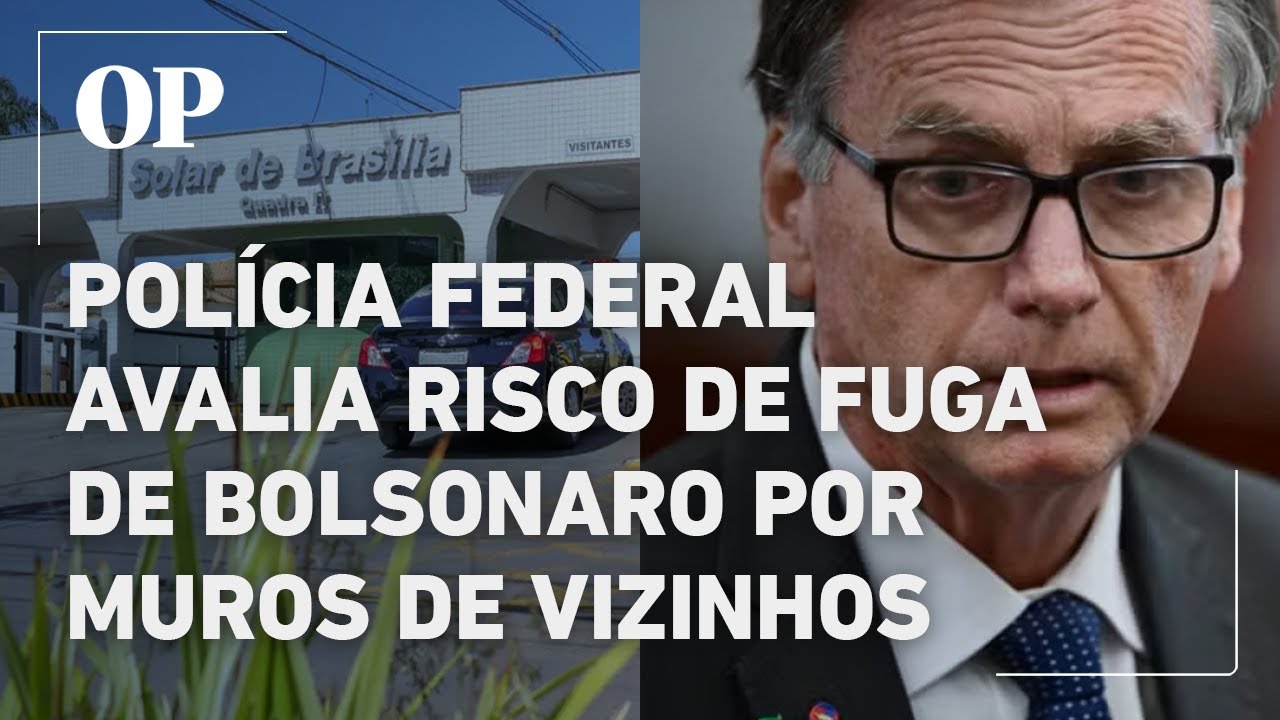 Polícia Federal alerta que Bolsonaro pode fugir pulando muros de vizinhos