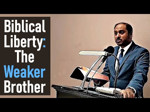 BIBLICAL LIBERTY #4 - THE WEAKER BROTHER - Romans 14 - Pastor Rom Prakashpalan Sermon