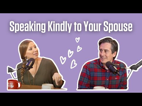 Speaking Kindly to Your Spouse  Dave & Ashley Willis