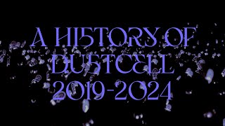 A HISTORY OF DUSTCELL 2019-2024