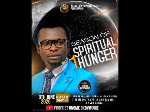 SEASON OF SPIRTUAL HUNGER  | PART 1 ||  8th June, 2026