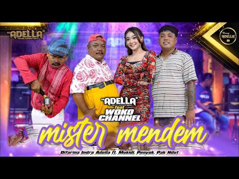 MISTER MENDEM - Difarina Indra Adella ft Mukidi , Penyok , Pak Ndut (Woko Channel) - OM ADELLA