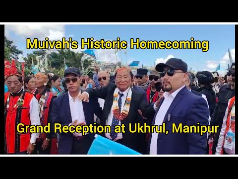 Muivah's Historic Homecoming | Grand Reception at Ukhrul After 50 Years | Muivah Visits Manipur 