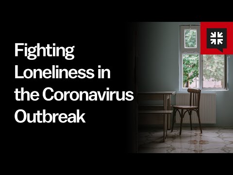 Fighting Loneliness in the Coronavirus Outbreak // Ask Pastor John