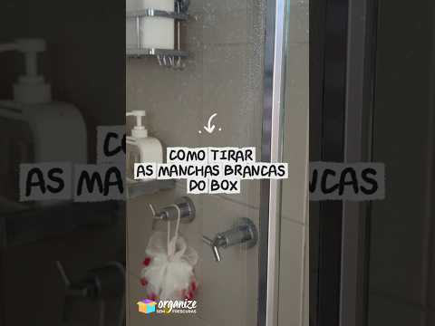 COMO TIRAR AS MANCHAS BRANCAS DO BOX ✨ Organize sem Frescuras