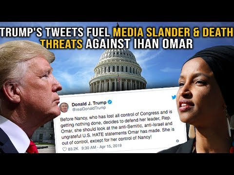 Trump's Tweets Fuel Media Slander and Death Threats Against Ilhan Omar