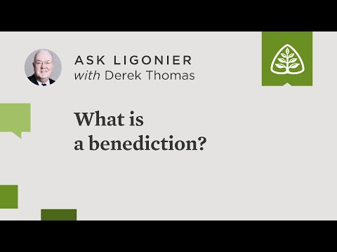What is a benediction? Why does it appear in so many Christian worship services?