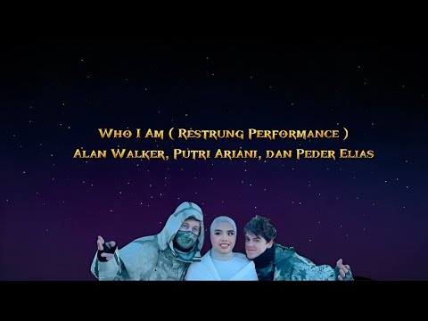 Lirik Dan Terjemahan Who I Am ( Restrung Performance )Alan Walker, Putri Ariani, dan Peder Elias