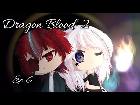 ◇ Dragon Blood II ◇ Ep.6 ~ Gacha Life