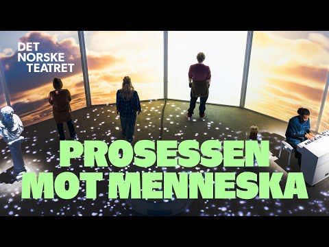 Prosessen mot menneska | Det Norske Teatret