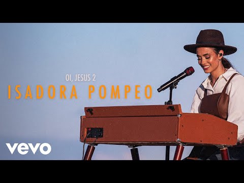 Isadora Pompeo - Oi, Jesus 2 (Ao Vivo)
