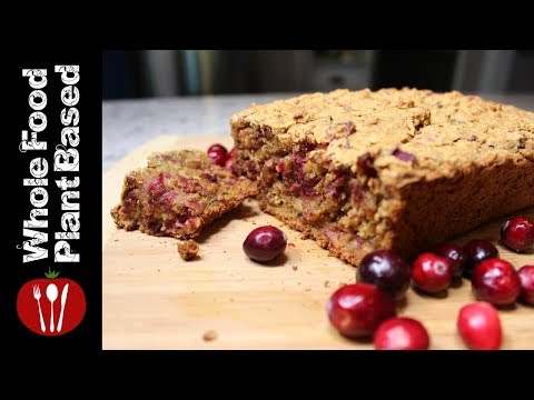 Plant Based Cranberry Bread,Gluten, Sugar and Oil Free : The Whole Food Plant Based Recipes