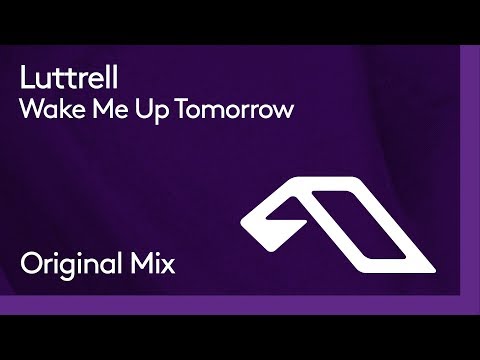 Luttrell - Wake Me Up Tomorrow - UCbDgBFAketcO26wz-pR6OKA