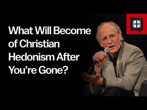 What Will Become of Christian Hedonism After You’re Gone? // Ask Pastor John