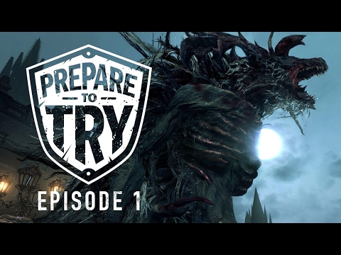 Prepare To Try: Bloodborne, Episode 1 - Welcome to Yharnam + Cleric Beast - UCKy1dAqELo0zrOtPkf0eTMw