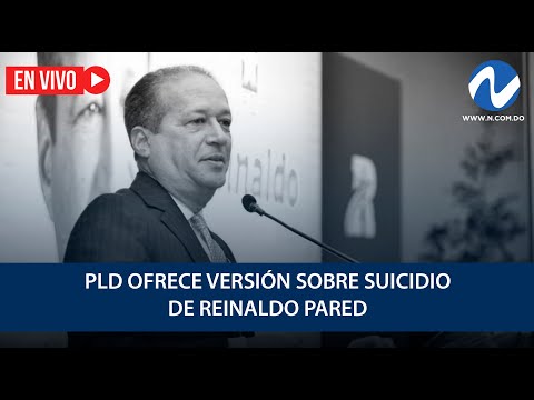 EN VIVO:  PLD ofrece versión sobre suicidio de Reinaldo Pared