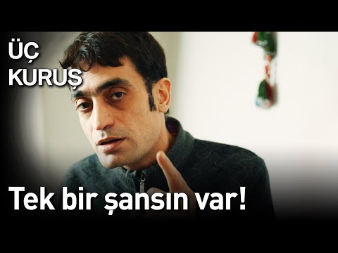 Üç Kuruş 17. Bölüm - Tek Bir Şansın Var!