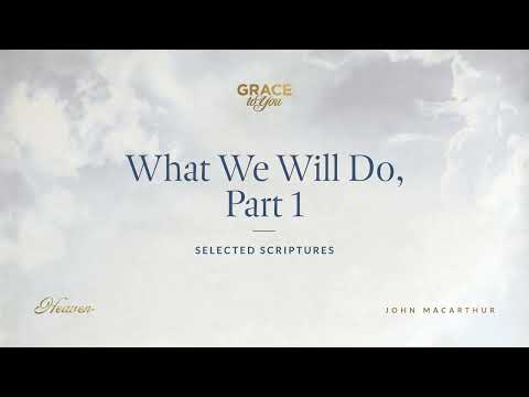 What We Will Do, Part 1 (Selected Scriptures) [Audio Only]