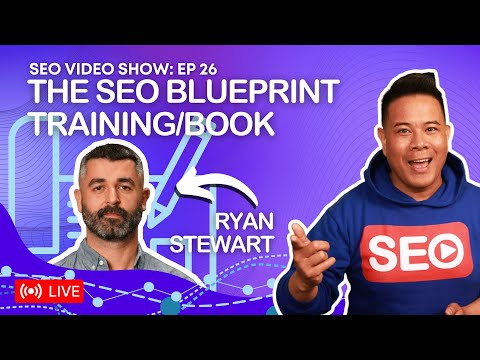 ? SEO Video Show: Episode 026 - Ryan Stewart - Founder & Author of The SEO Blueprint Training/Book