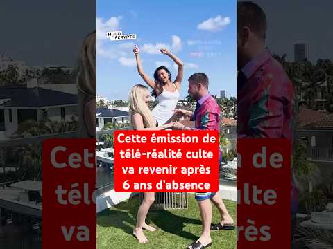Cette émission de télé-réalité culte va revenir après 6 ans d’absence (18/03)