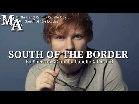 Ed Sheeran - South Of The Border (Lyrics) Camilla Cabello X Cardi B