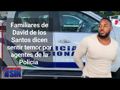 Familiares de David de los Santos dicen sentir temor por agentes de la Policía imputados en el caso