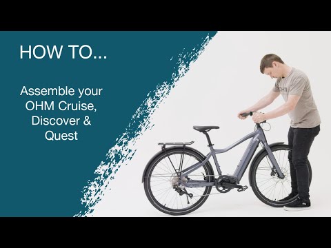 OHM Cruise, Discover and Quest Assembly | OHM Electric Bikes