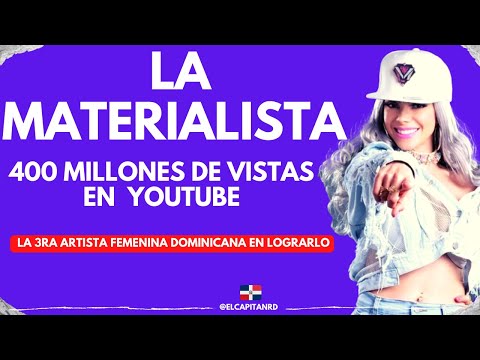 La Materialista logra 400 millones en Youtube, Top 10 de los Urbanos Dominicanos con más vistas