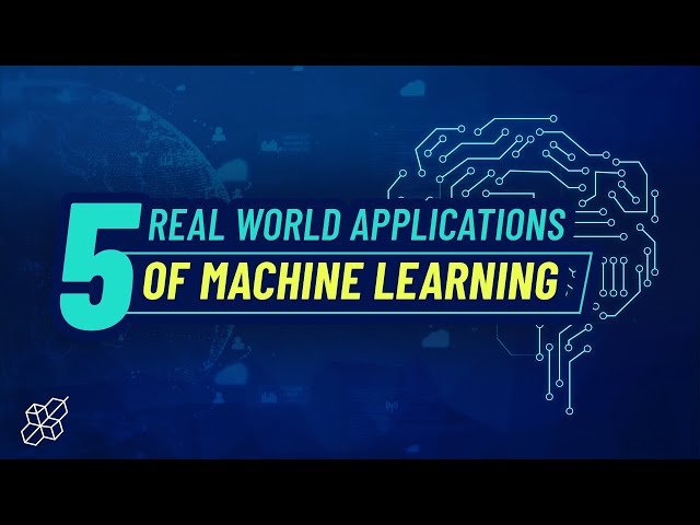 Top 5 Machine Learning Applications in the Real World